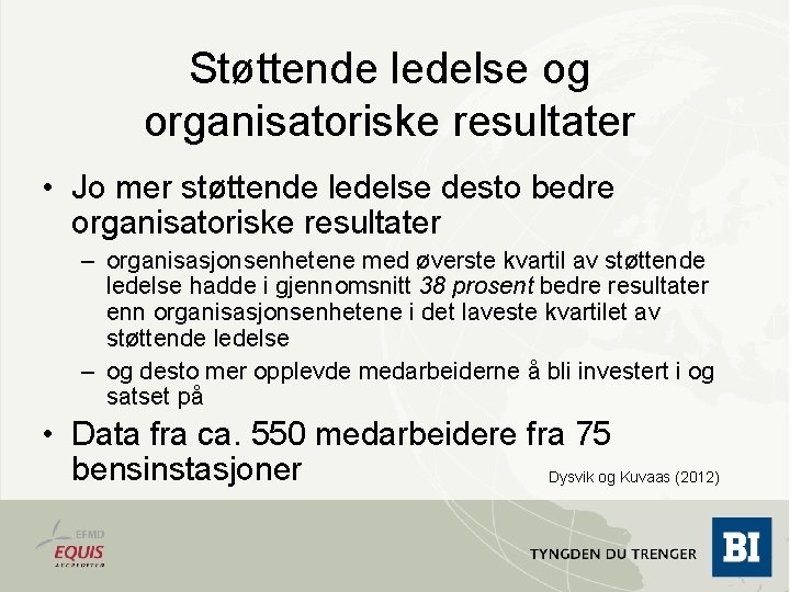 Støttende ledelse og organisatoriske resultater • Jo mer støttende ledelse desto bedre organisatoriske resultater