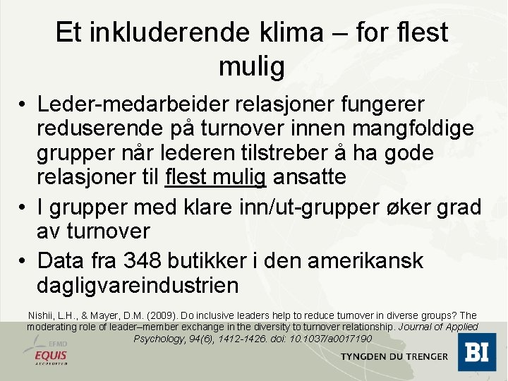 Et inkluderende klima – for flest mulig • Leder-medarbeider relasjoner fungerer reduserende på turnover