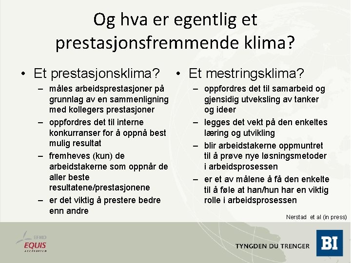 Og hva er egentlig et prestasjonsfremmende klima? • Et prestasjonsklima? – måles arbeidsprestasjoner på