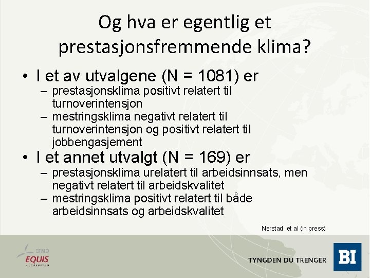 Og hva er egentlig et prestasjonsfremmende klima? • I et av utvalgene (N =