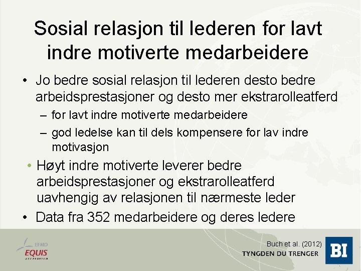 Sosial relasjon til lederen for lavt indre motiverte medarbeidere • Jo bedre sosial relasjon