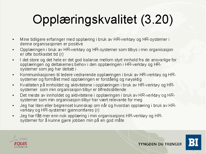 Opplæringskvalitet (3. 20) • • Mine tidligere erfaringer med opplæring i bruk av HR-verktøy