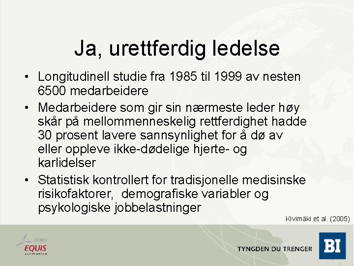 Ja, urettferdig ledelse • Longitudinell studie fra 1985 til 1999 av nesten 6500 medarbeidere