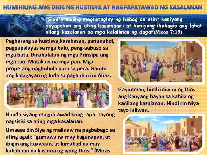 “Siya'y muling magtataglay ng habag sa atin; kaniyang yayapakan ang ating kasamaan: at kaniyang