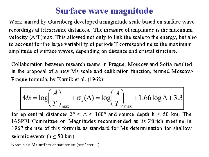 Surface wave magnitude Work started by Gutenberg developed a magnitude scale based on surface