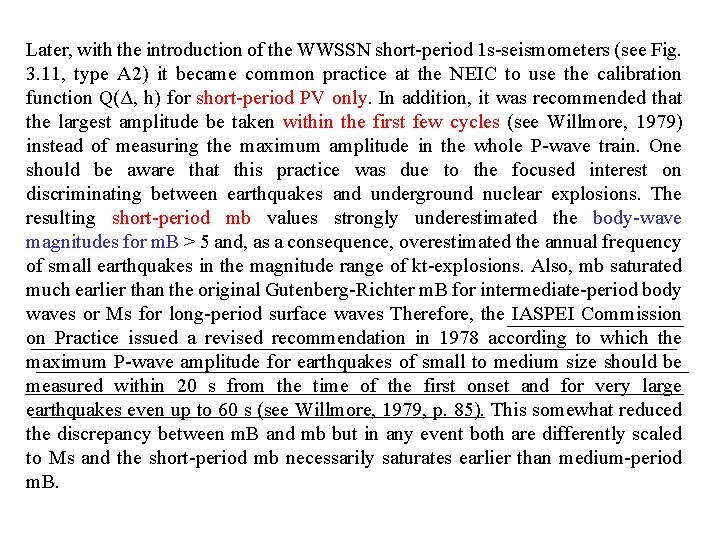 Later, with the introduction of the WWSSN short-period 1 s-seismometers (see Fig. 3. 11,