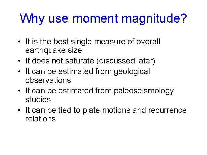 Why use moment magnitude? • It is the best single measure of overall earthquake