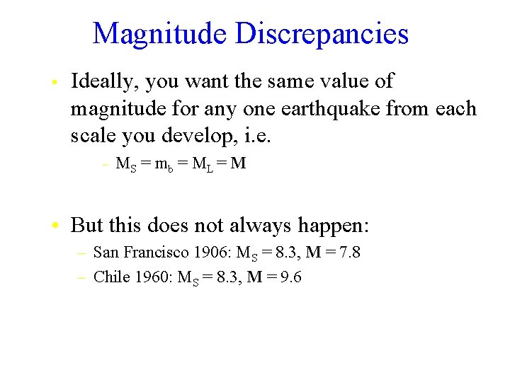 Magnitude Discrepancies • Ideally, you want the same value of magnitude for any one