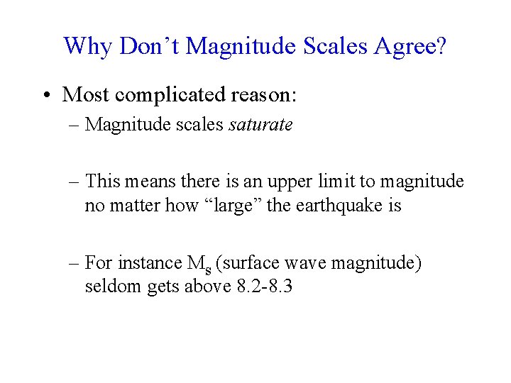Why Don’t Magnitude Scales Agree? • Most complicated reason: – Magnitude scales saturate –