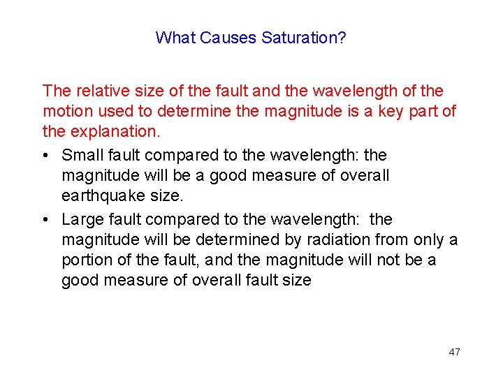 What Causes Saturation? The relative size of the fault and the wavelength of the