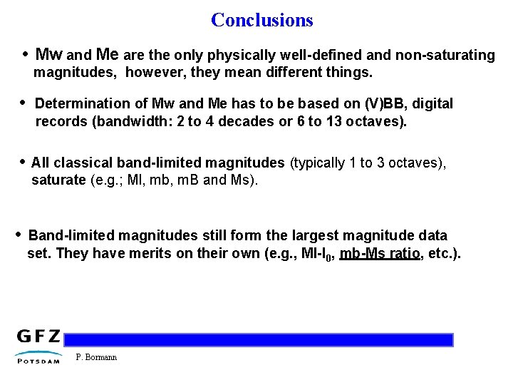 Conclusions • Mw and Me are the only physically well-defined and non-saturating magnitudes, however,