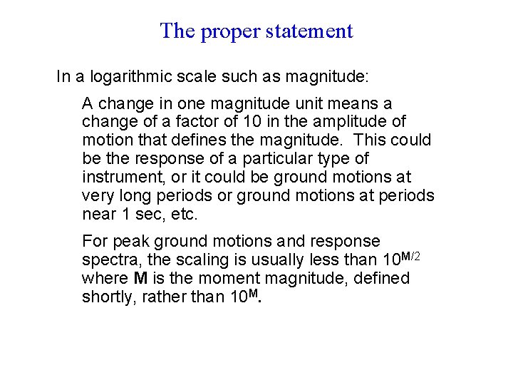 The proper statement In a logarithmic scale such as magnitude: A change in one