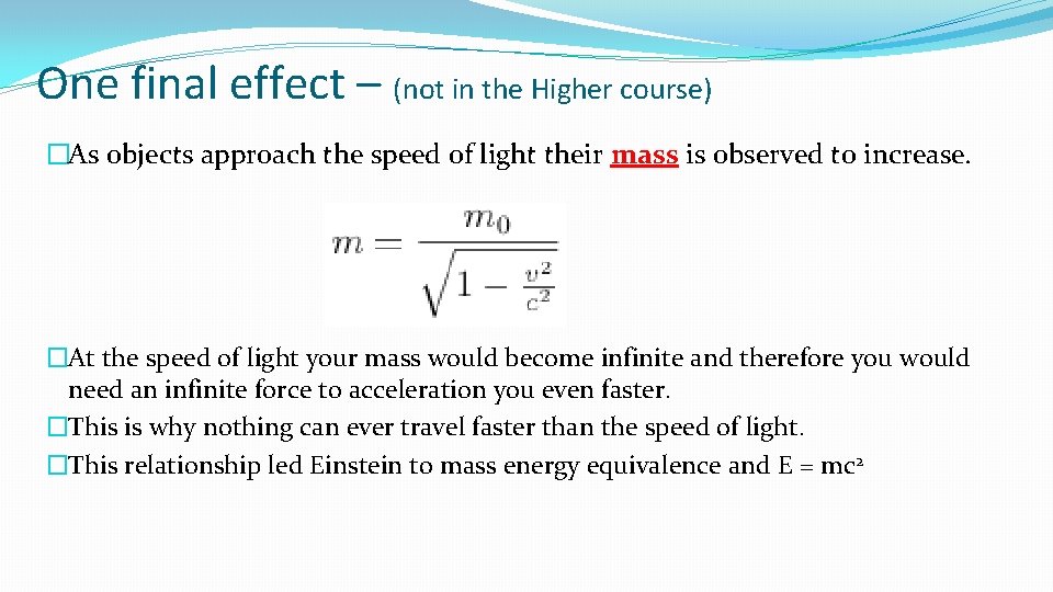 One final effect – (not in the Higher course) �As objects approach the speed