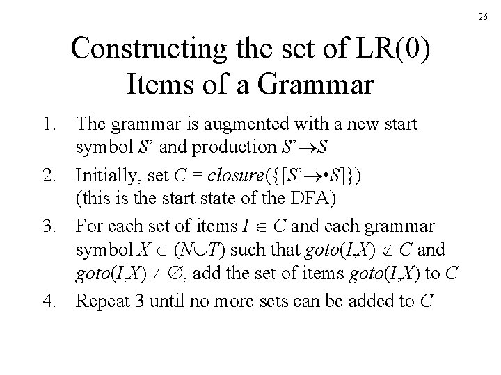 26 Constructing the set of LR(0) Items of a Grammar 1. The grammar is