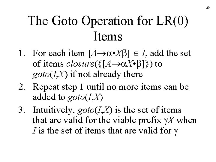 29 The Goto Operation for LR(0) Items 1. For each item [A • X