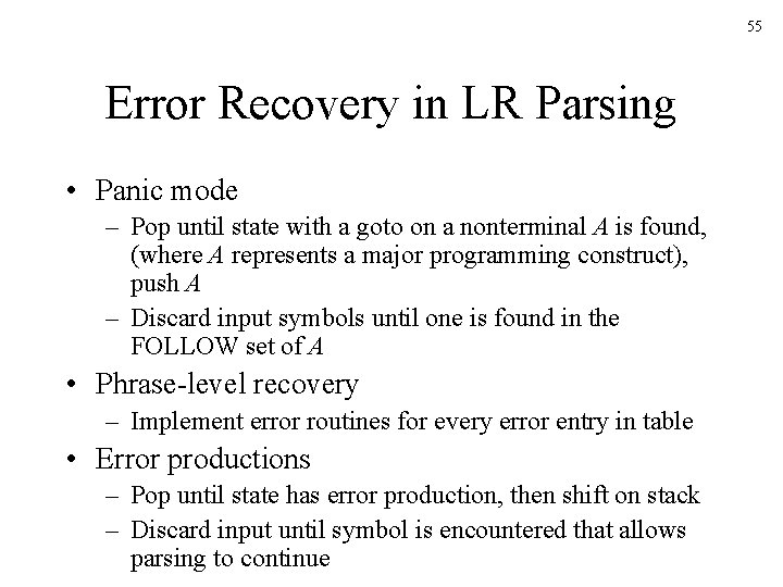 55 Error Recovery in LR Parsing • Panic mode – Pop until state with