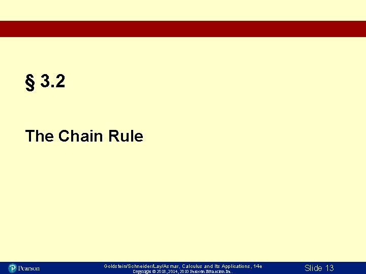 § 3. 2 The Chain Rule Goldstein/Schneider/Lay/Asmar, Calculus and Its Applications, 14 e Copyright