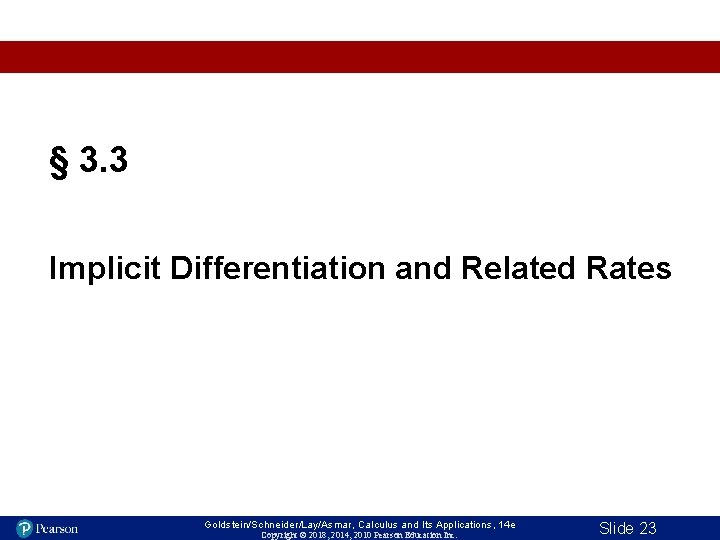 § 3. 3 Implicit Differentiation and Related Rates Goldstein/Schneider/Lay/Asmar, Calculus and Its Applications, 14