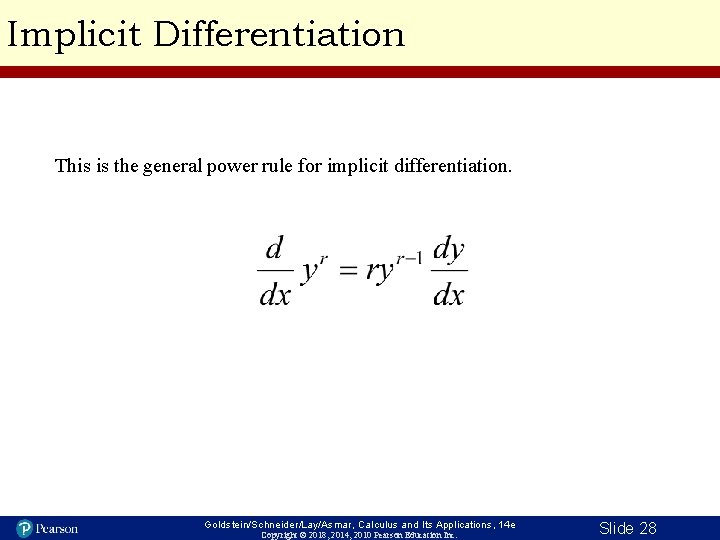 Implicit Differentiation This is the general power rule for implicit differentiation. Goldstein/Schneider/Lay/Asmar, Calculus and