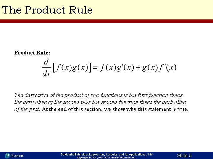 The Product Rule: The derivative of the product of two functions is the first