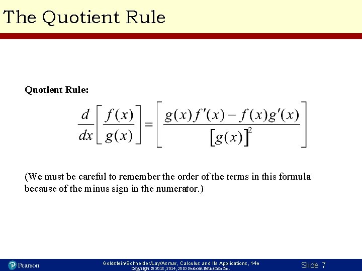 The Quotient Rule: (We must be careful to remember the order of the terms