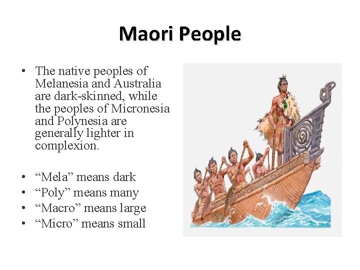 Maori People • The native peoples of Melanesia and Australia are dark-skinned, while the