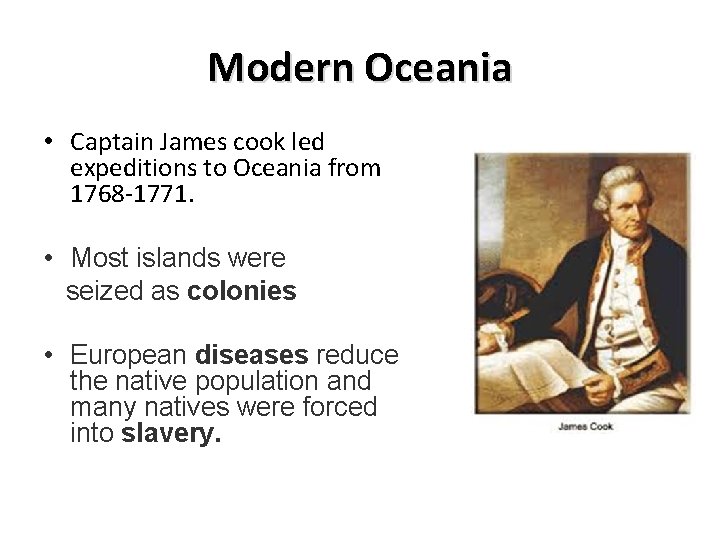 Modern Oceania • Captain James cook led expeditions to Oceania from 1768 -1771. •