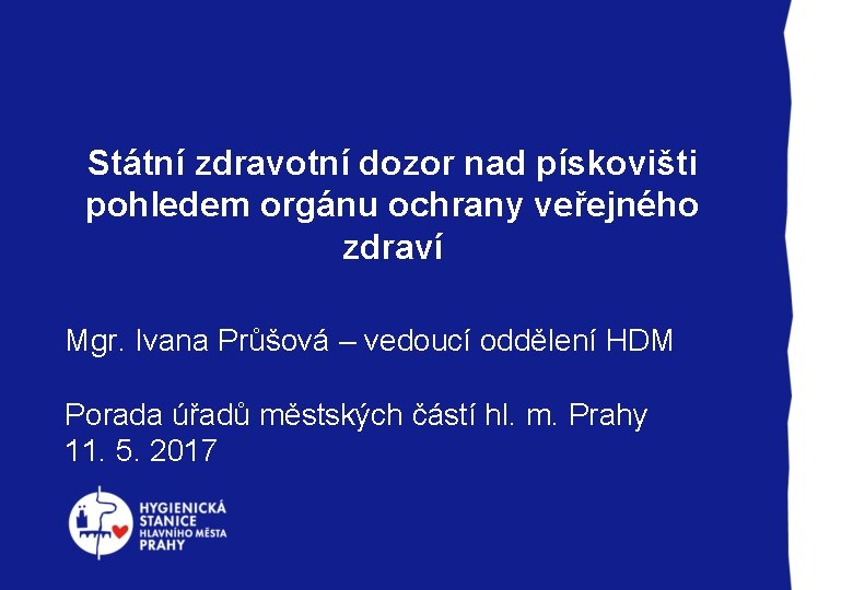 Státní zdravotní dozor nad pískovišti pohledem orgánu ochrany veřejného zdraví Mgr. Ivana Průšová –