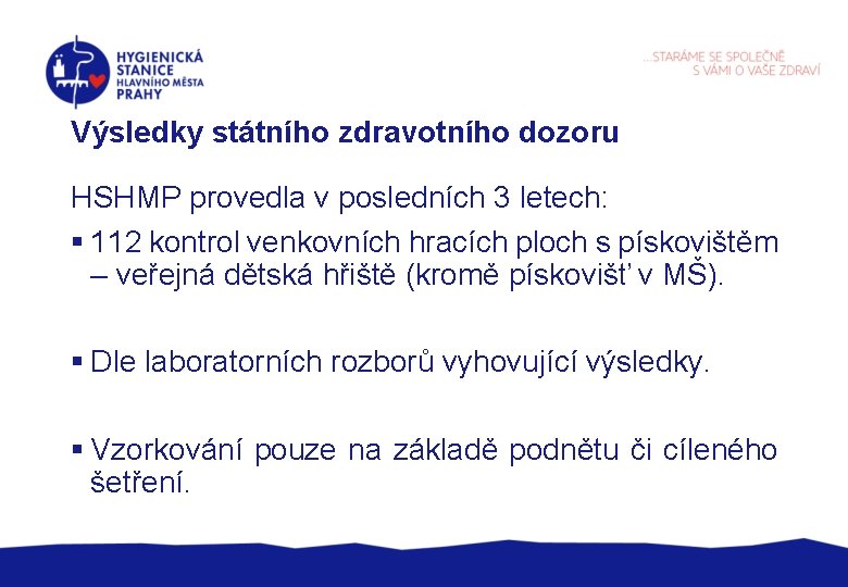 Výsledky státního zdravotního dozoru HSHMP provedla v posledních 3 letech: § 112 kontrol venkovních