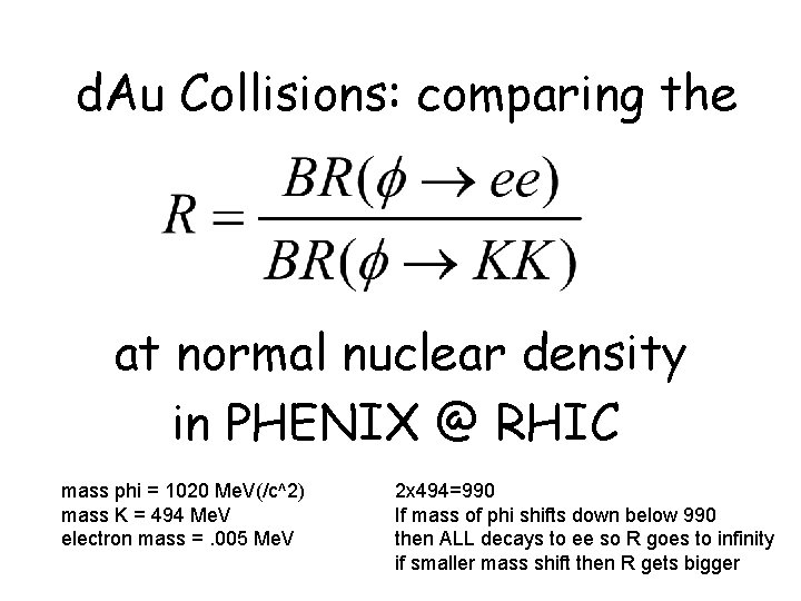 d. Au Collisions: comparing the at normal nuclear density in PHENIX @ RHIC mass d. Au Collisions: comparing the at normal nuclear density in PHENIX @ RHIC mass
