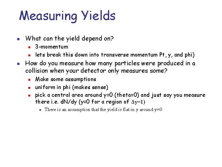 Measuring Yields n What can the yield depend on? n n n 3 -momentum Measuring Yields n What can the yield depend on? n n n 3 -momentum