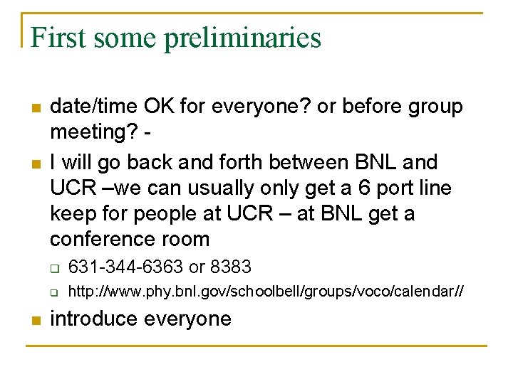 First some preliminaries n n n date/time OK for everyone? or before group meeting? First some preliminaries n n n date/time OK for everyone? or before group meeting?