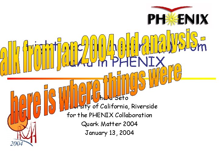 Light vector mesons ( ) from d. Au in PHENIX Richard Seto University of Light vector mesons ( ) from d. Au in PHENIX Richard Seto University of