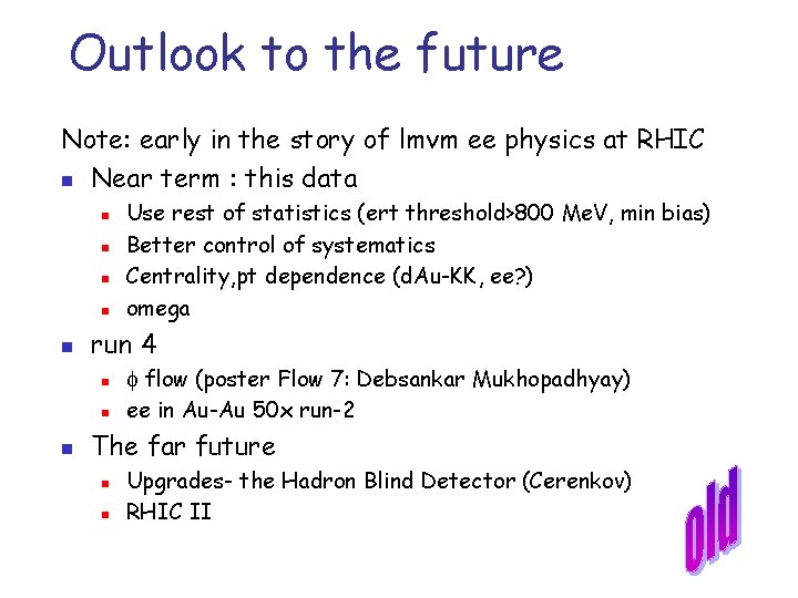 Outlook to the future Note: early in the story of lmvm ee physics at Outlook to the future Note: early in the story of lmvm ee physics at