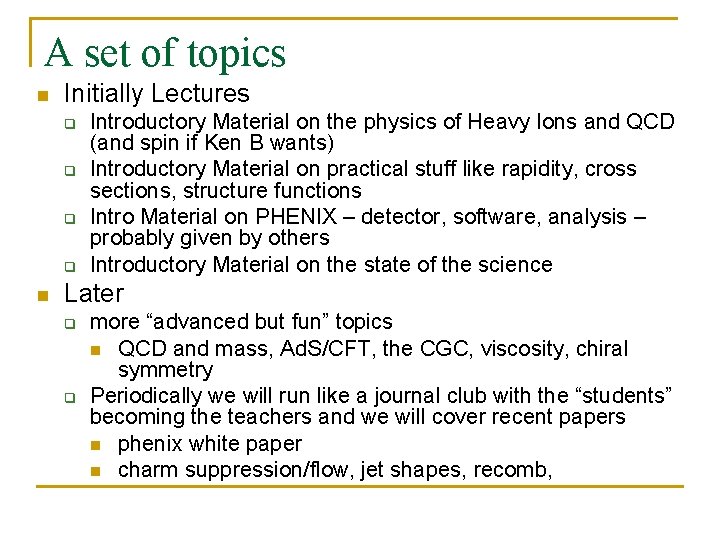 A set of topics n Initially Lectures q q n Introductory Material on the A set of topics n Initially Lectures q q n Introductory Material on the