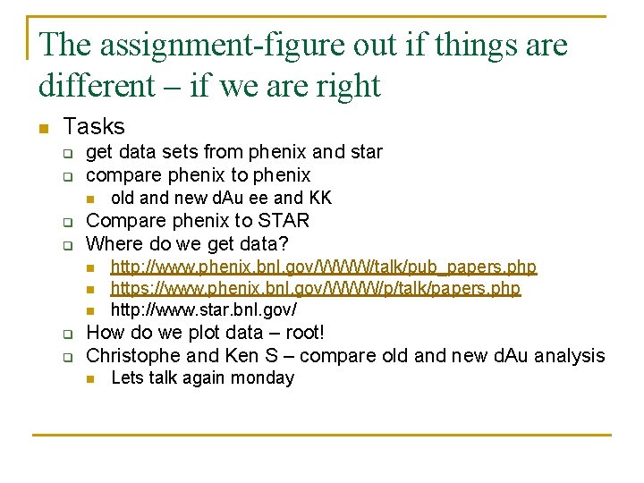 The assignment-figure out if things are different – if we are right n Tasks The assignment-figure out if things are different – if we are right n Tasks