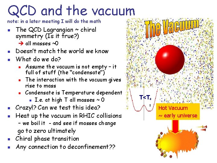 QCD and the vacuum note: in a later meeting I will do the math QCD and the vacuum note: in a later meeting I will do the math