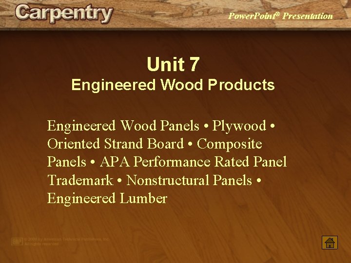 Power. Point® Presentation Unit 7 Engineered Wood Products Engineered Wood Panels • Plywood •