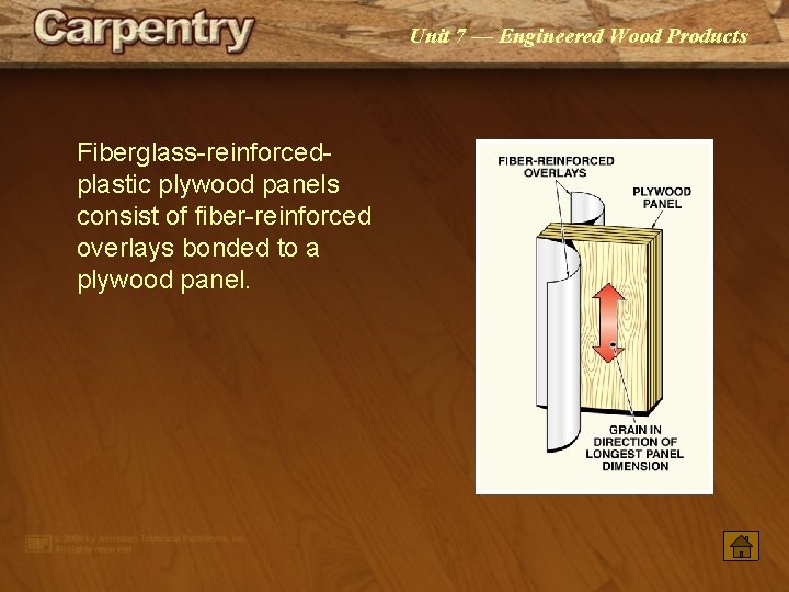 Unit 7 — Engineered Wood Products Fiberglass-reinforcedplastic plywood panels consist of fiber-reinforced overlays bonded