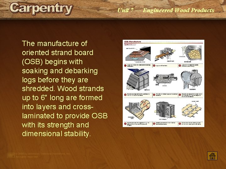 Unit 7 — Engineered Wood Products The manufacture of oriented strand board (OSB) begins