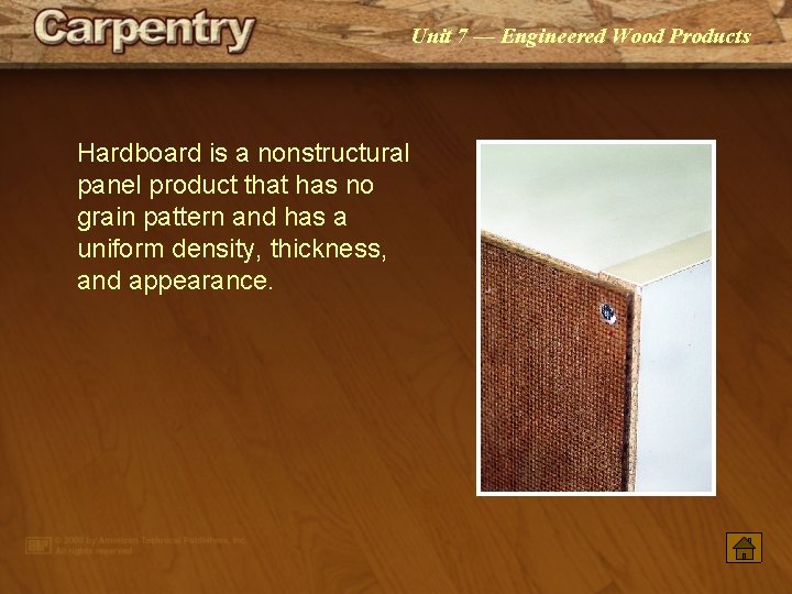 Unit 7 — Engineered Wood Products Hardboard is a nonstructural panel product that has