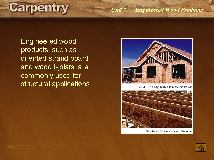 Unit 7 — Engineered Wood Products Engineered wood products, such as oriented strand board