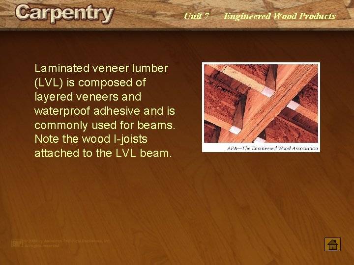 Unit 7 — Engineered Wood Products Laminated veneer lumber (LVL) is composed of layered