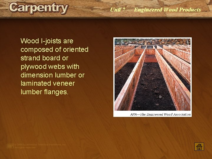 Unit 7 — Engineered Wood Products Wood I-joists are composed of oriented strand board