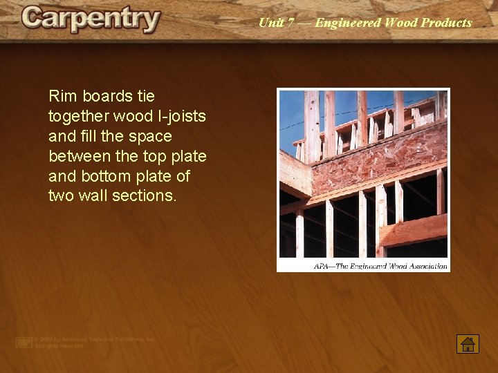 Unit 7 — Engineered Wood Products Rim boards tie together wood I-joists and fill