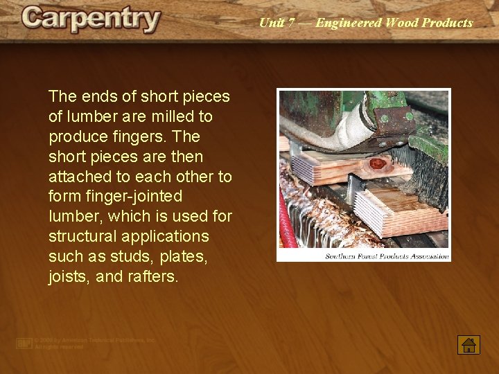 Unit 7 — Engineered Wood Products The ends of short pieces of lumber are