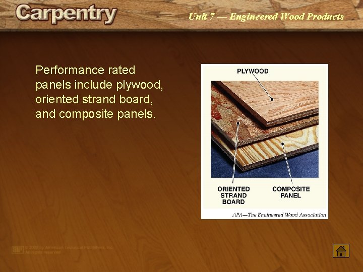 Unit 7 — Engineered Wood Products Performance rated panels include plywood, oriented strand board,