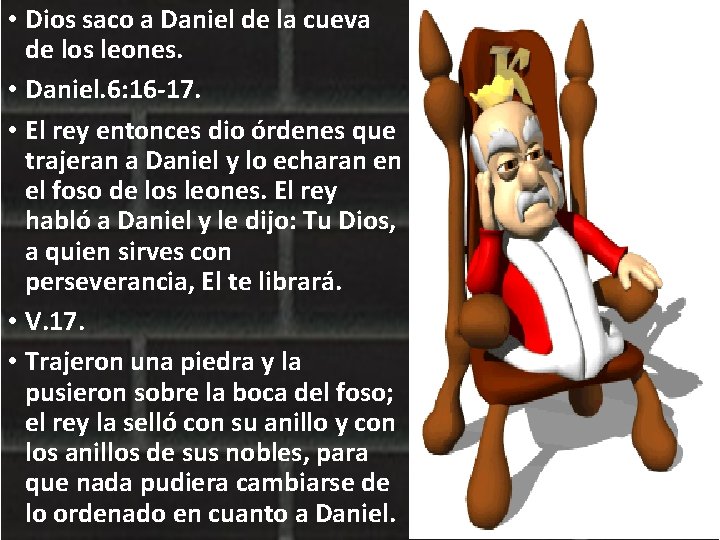  • Dios saco a Daniel de la cueva de los leones. • Daniel.