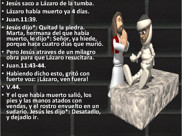  • • • Jesús saco a Lázaro de la tumba. Lázaro había muerto