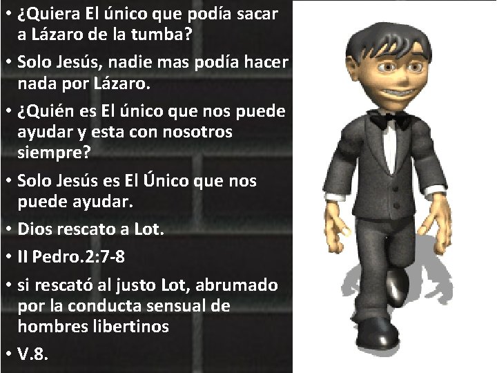  • ¿Quiera El único que podía sacar a Lázaro de la tumba? •